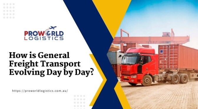 How Is General Freight Transport Evolving Day by Day?