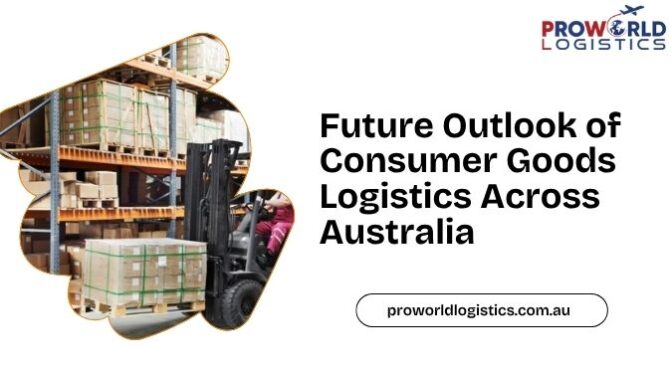 Future Outlook of Consumer Goods Logistics Across Australia