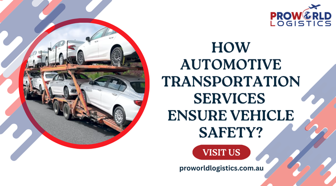 How Automotive Transportation Services Ensure Vehicle Safety?