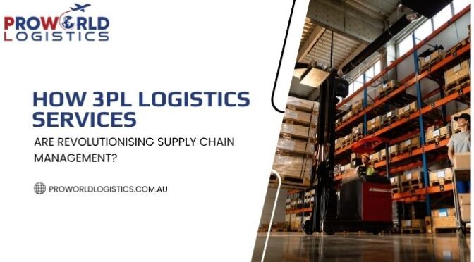 How 3PL Logistics Services Are Revolutionising Supply Chain Management?