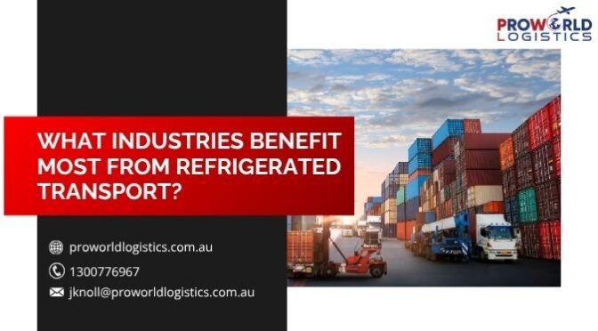 What Industries Benefit Most from Refrigerated Transport?